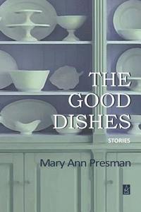 bokomslag The Good Dishes: Stories