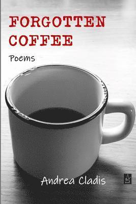 Forgotten Coffee: Poems 1