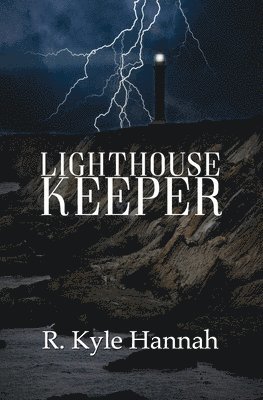 R Kyle Hannah, R. Kyle Hannah - Lighthouse Keeper, Häftad