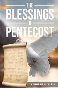 bokomslag The Blessings of Pentecost: How Christians Get to Celebrate & Receive its Abundant Blessings