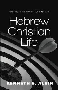 bokomslag Hebrew Christian Life: Walking in the Way of Your Messiah