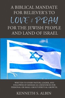 bokomslag A Biblical Mandate for Believer's to Love & Pray for the Jewish People and Land of Israel