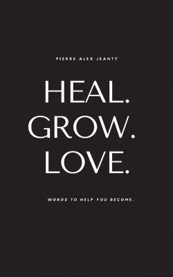 Heal. Grow. Love. 1