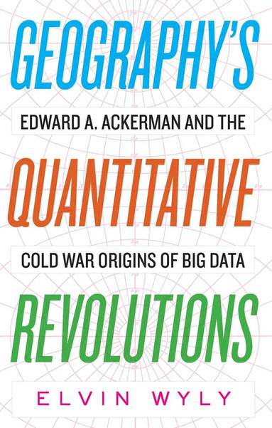 Elvin Wyly - Geography's Quantitative Revolutions, Häftad
