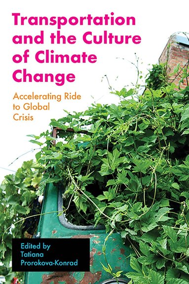 Tatiana Prorokova-Konrad - Transportation and the Culture of Climate Change, Häftad