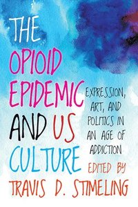 bokomslag The Opioid Epidemic and US Culture