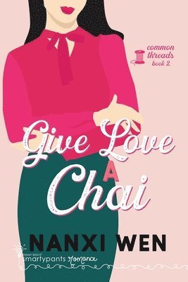 Smartypants Romance, Nanxi Wen - Give Love a Chai, Häftad