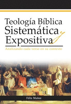 bokomslag Teología Bíblica Sistemática Y Expositiva: Analizando Cada Verso En Su Contexto