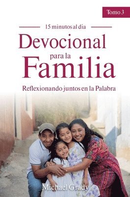 Devocional Para La Familia: Reflexionando Juntos En La Palabra - Tomo 3 (Making God Part of Your Family Vol. 3) 1