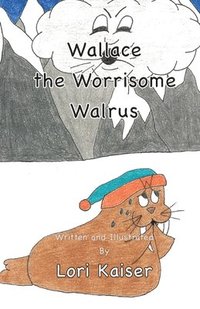 bokomslag Wallace the Worrisome Walrus