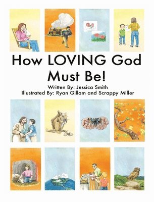 Jessica Smith - How LOVING God Must Be!, Inbunden