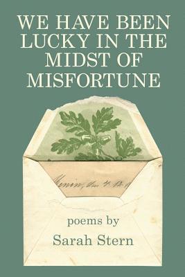 Sarah Stern - We Have Been Lucky in the Midst of Misfortune, Häftad