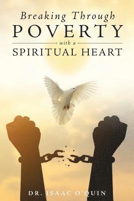 Isaac O'Quin, Isaac, O'Quin - Breaking Through Poverty with a Spiritual Heart, Häftad