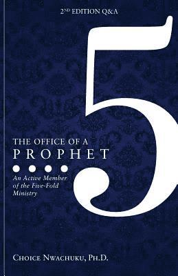 Choice Nwachuku, Choice, Nwachuku Ph.D. - Office of a Prophet 2nd Edition with Q & A, Häftad