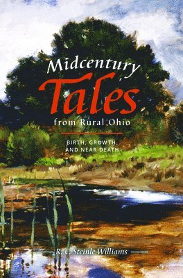 bokomslag Midcentury Tales from Rural Ohio: Birth, Growth, and Near Death