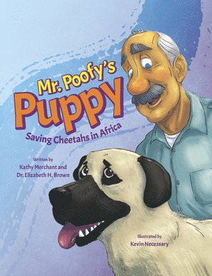 Kathy Merchant, Elizabeth H. Brown - Mr. Poofy's Puppy: Saving Cheetahs in Africa, Inbunden