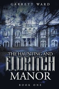bokomslag The Haunting and Eldritch Manor