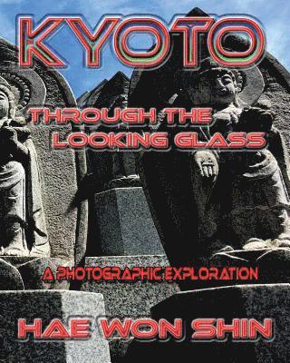 Kyoto Through the Looking Glass: A Photographic Exploration 1