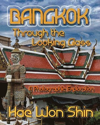 Hae Won Shin - Bangkok Through the Looking Glass, Häftad