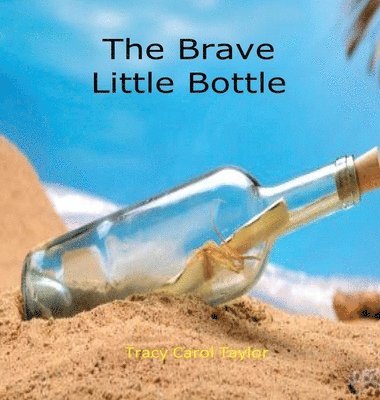 Tracy Carol Taylor, TBD - Brave Little Bottle, Inbunden