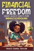 Tracy Carol Taylor - Financial Freedom for Middle Schoolers, Häftad. Tillgänglighet: Lägg i varukorg