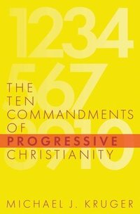 bokomslag The Ten Commandments of Progressive Christianity