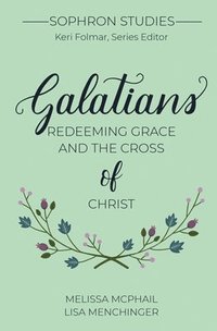 bokomslag Galatians: Redeeming Grace and the Cross of Christ