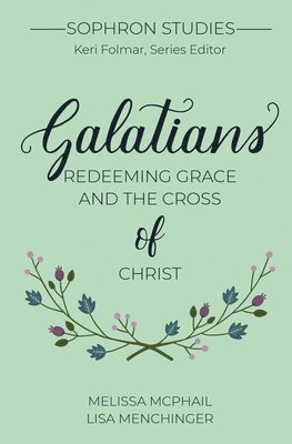 Galatians: Redeeming Grace and the Cross of Christ 1