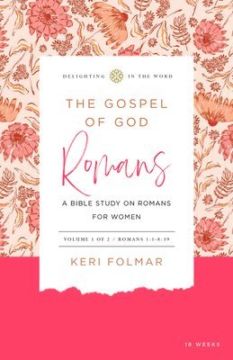 bokomslag The Gospel of God (Vol. 1): A Bible Study on Romans for Women