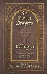 bokomslag 50 POWER PRAYERS from SCRIPTURE for YOU - Verses and Prayer Side-By-Side: Gratitude Encouragement Strength Guidance (Classic Cover with Cross)