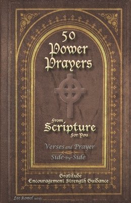 50 POWER PRAYERS from SCRIPTURE for YOU - Verses and Prayer Side-By-Side: Gratitude Encouragement Strength Guidance (Classic Cover with Cross) 1