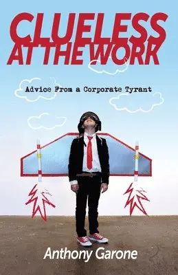 Anthony Garone - Clueless at The Work, Häftad. Tillgänglighet: Lägg i varukorg