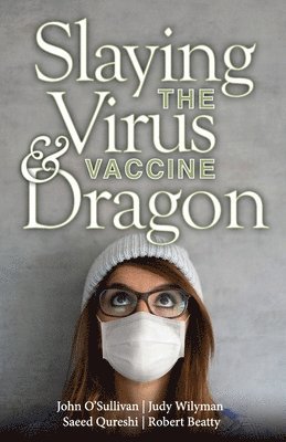 Slaying the Virus and Vaccine Dragon 1