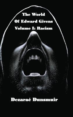 The World of Edward Givens: Volume I: Racism 1