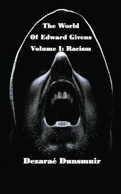 The World of Edward Givens: Volume I: Racism 1