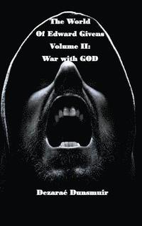 bokomslag The World of Edward Givens: Volume II: War with GOD