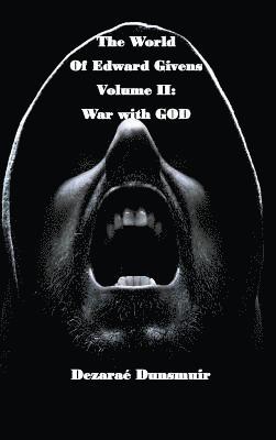 The World of Edward Givens: Volume II: War with GOD 1