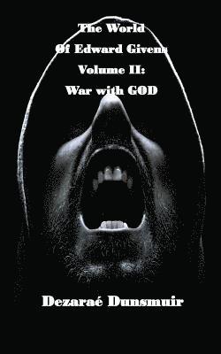 The World of Edward Givens: Volume II: War with GOD 1