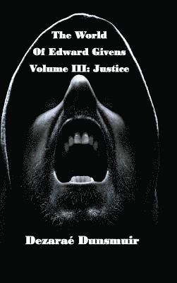 bokomslag The World of Edward Givens: Volume III: Justice