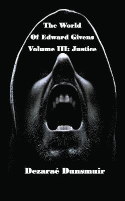 The World of Edward Givens: Volume III: Justice 1