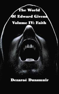 bokomslag The World of Edward Givens: Volume IV: Faith