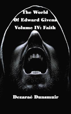 The World of Edward Givens: Volume IV: Faith