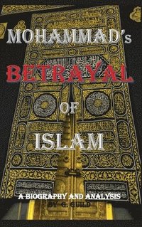 bokomslag Mohammad's Betrayal of Islam