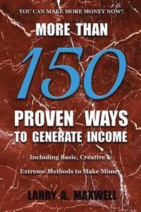 bokomslag More Than 150 Proven Ways to Generate Income