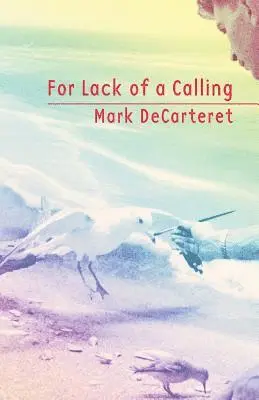 Mark Decarteret - For Lack of a Calling, Häftad. Tillgänglighet: Lägg i varukorg