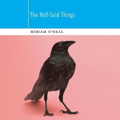 Miriam O'Neal - Half-Said Things, Häftad