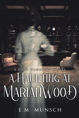 E M Munsch, E. M. Munsch, E.M. Munsch, Sarah E Glenn, Sarah E. Glenn, E. Glenn, Sarah - Haunting at Marianwood, Häftad