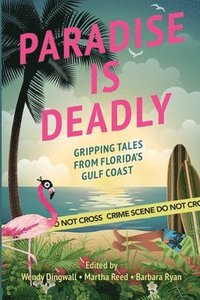 bokomslag Paradise is Deadly Gripping Tales from Florida's Gulf Coast