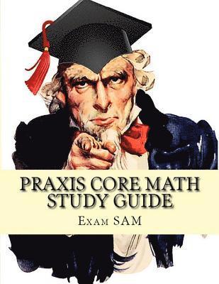 Praxis Core Math Study Guide: Praxis Core Math Study Guide: with Mathematics Workbook and Practice Tests Academic Skills for Educators (5732) 1