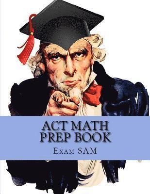 Exam Sam - ACT Math Prep Book: 400 ACT Math Practice Test Questions, Häftad